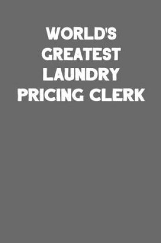 Cover of World's Greatest Laundry Pricing Clerk