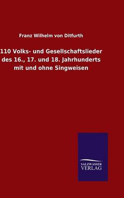 Book cover for 110 Volks- und Gesellschaftslieder des 16., 17. und 18. Jahrhunderts mit und ohne Singweisen