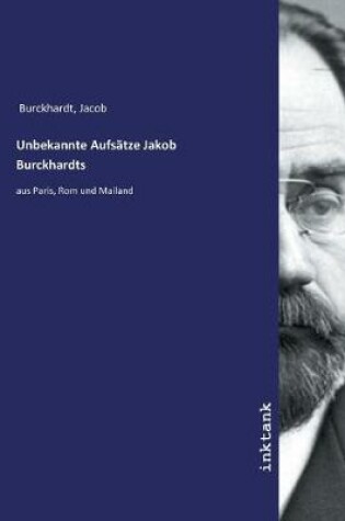 Cover of Unbekannte Aufsätze Jakob Burckhardts