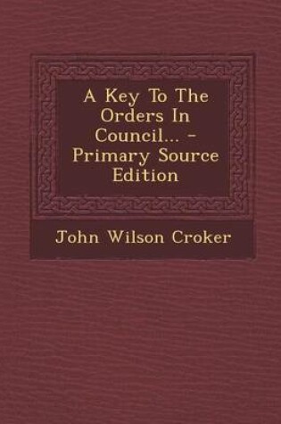 Cover of A Key to the Orders in Council... - Primary Source Edition