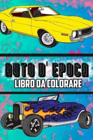 Cover of Auto D'epoca Libro Da Colorare