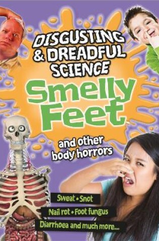Cover of Disgusting and Dreadful Science: Smelly Feet and Other Body Horrors