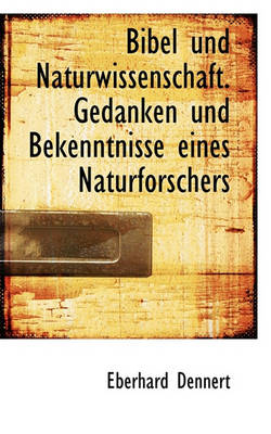 Book cover for Bibel Und Naturwissenschaft. Gedanken Und Bekenntnisse Eines Naturforschers