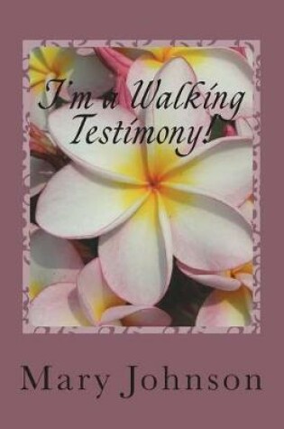 Cover of I'm a Walking Testimony!