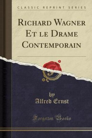 Cover of Richard Wagner Et Le Drame Contemporain (Classic Reprint)