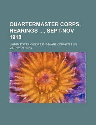 Book cover for Quartermaster Corps, Hearings, Sept-Nov 1918