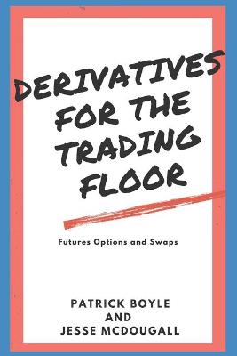 Cover of Derivatives for the Trading Floor