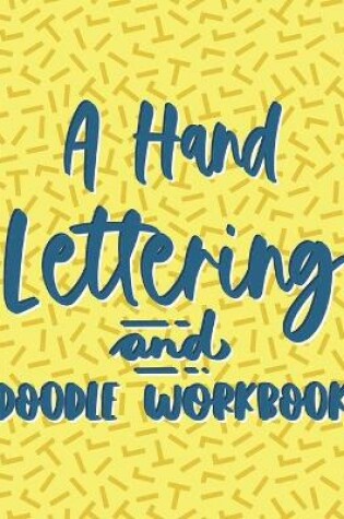 Cover of A Hand Lettering And Doodle Workbook