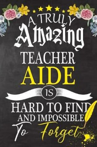 Cover of A Truly Amazing Teacher Aide Is Hard To Find And impossible To Forget