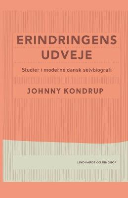 Book cover for Erindringens udveje. Studier i moderne dansk selvbiografi