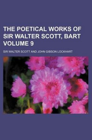 Cover of The Poetical Works of Sir Walter Scott, Bart Volume 9