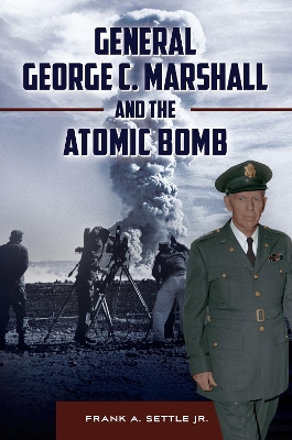 Book cover for General George C. Marshall and the Atomic Bomb