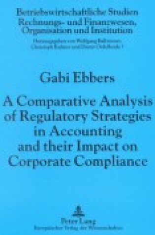 Cover of Comparative Analysis of Regulatory Strategies in Accounting and Their Impact on Corporate Compliance