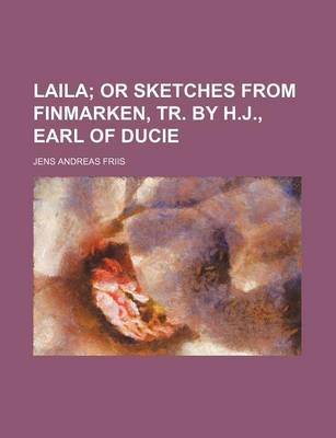 Book cover for Laila; Or Sketches from Finmarken, Tr. by H.J., Earl of Ducie