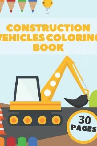 Cover of Construction Vehicles Coloring Book