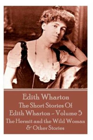 Cover of The Short Stories Of Edith Wharton - Volume V