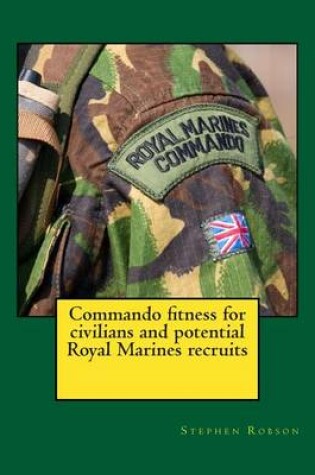 Cover of Commando fitness for civilians and potential Royal Marines recruits