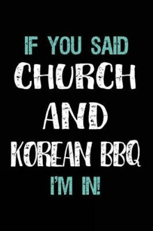 Cover of If You Said Church and Korean BBQ I'm in