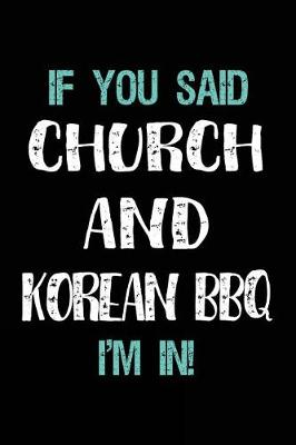 Book cover for If You Said Church and Korean BBQ I'm in