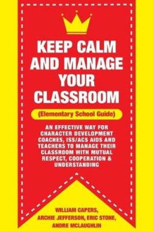 Cover of Keep Calm and Manage Your Classroom Elementary Guide