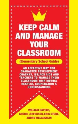 Book cover for Keep Calm and Manage Your Classroom Elementary Guide