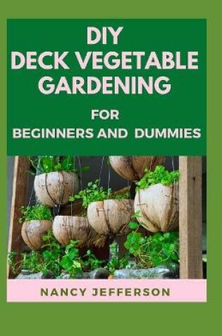 Cover of DIY Deck Vegetable GardenIng For Beginners and Dummies