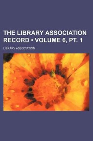 Cover of The Library Association Record (Volume 6, PT. 1)