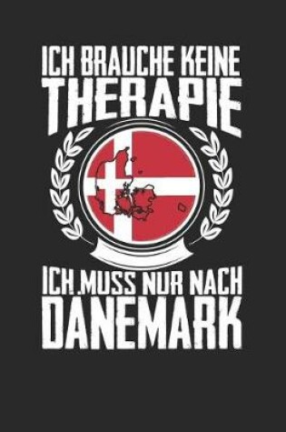 Cover of Ich brauche keine Therapie ich muss nur nach Danemark