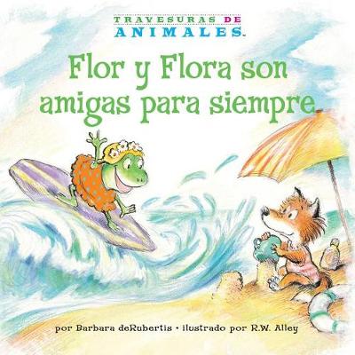 Cover of Flor Y Flora Son Amigas Para Siempre (Frances Frog's Forever Friend)