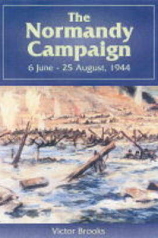 Cover of Normandy Campaign 6th June-25 August 1944