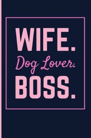 Cover of Wife. Dog Lover. Boss.