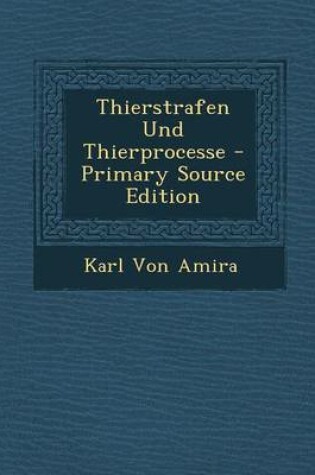 Cover of Thierstrafen Und Thierprocesse - Primary Source Edition