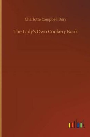 Cover of The Lady's Own Cookery Book