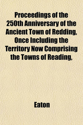 Book cover for Proceedings of the 250th Anniversary of the Ancient Town of Redding, Once Including the Territory Now Comprising the Towns of Reading,