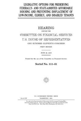 Book cover for Legislative options for preserving federally- and state-assisted affordable housing and preventing displacement of low-income, elderly, and disabled tenants