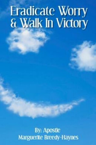 Cover of Eradicate Worry & Walk In Victory