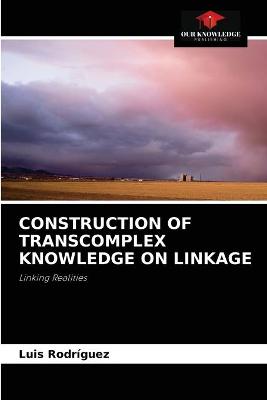 Book cover for Construction of Transcomplex Knowledge on Linkage