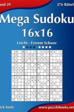 Cover of Mega Sudoku 16x16 - Leicht bis Extrem Schwer - Band 29 - 276 Rätsel