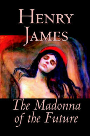 Cover of The Madonna of the Future by Henry James, Fiction, Literary, Alternative History