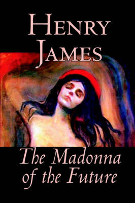 Book cover for The Madonna of the Future by Henry James, Fiction, Literary, Alternative History