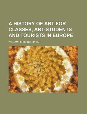 Book cover for A History of Art for Classes, Art-Students and Tourists in Europe