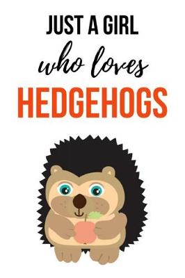 Book cover for Just A Girl Who Loves Hedgehogs