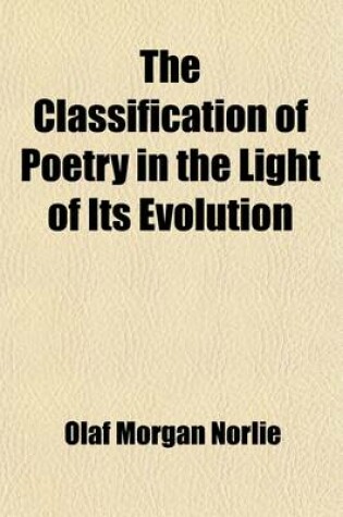 Cover of The Classification of Poetry in the Light of Its Evolution
