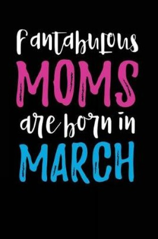Cover of Fantabulous Moms Are Born In March