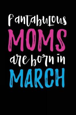 Book cover for Fantabulous Moms Are Born In March