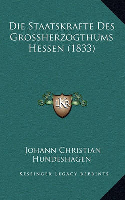 Book cover for Die Staatskrafte Des Grossherzogthums Hessen (1833)