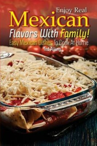 Cover of Enjoy Real Mexican Flavors with Family!