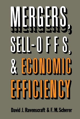 Book cover for Mergers, Sell-Offs, and Economic Efficiency