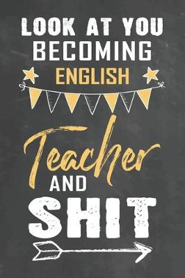 Book cover for Look at You Becoming English Teacher and Shit