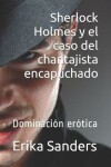 Book cover for Sherlock Holmes y el caso del chantajista encapuchado